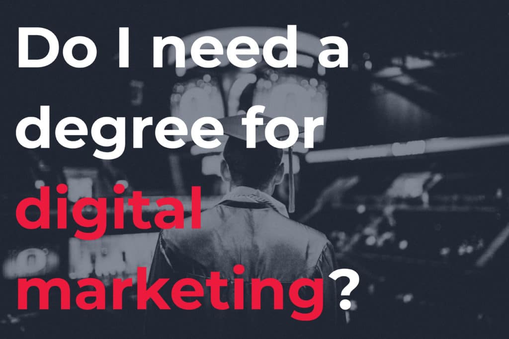 do I need a degree for digital marketing