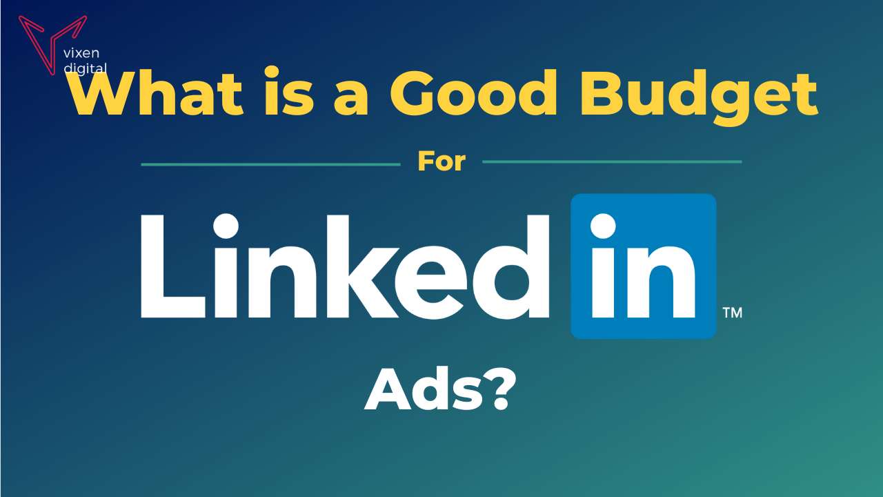 What is a good budget for Linkedin Ads?