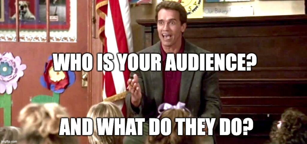 who is your audience and what do they do?