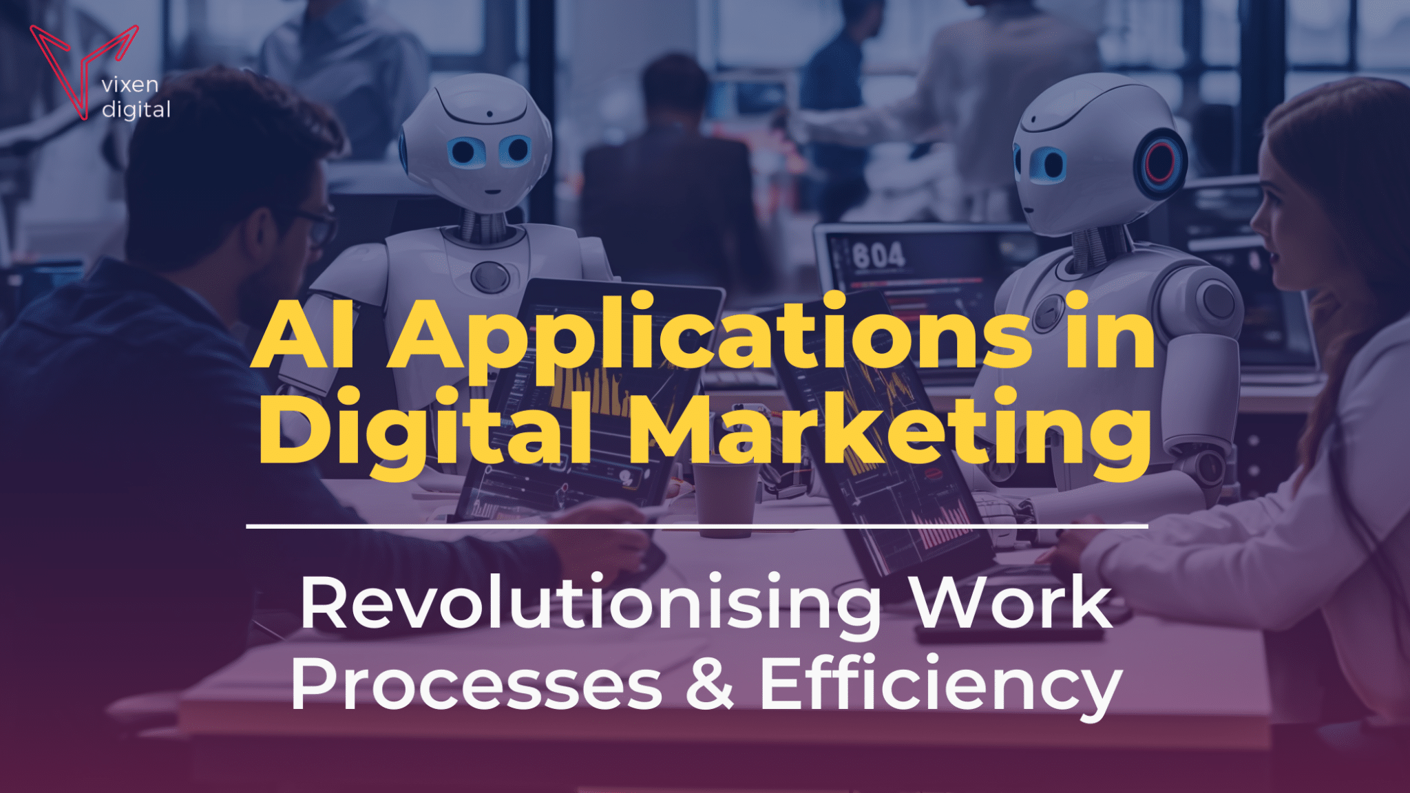 AI Applications in Digital Marketing: Revolutionising Work Processes and Efficiency