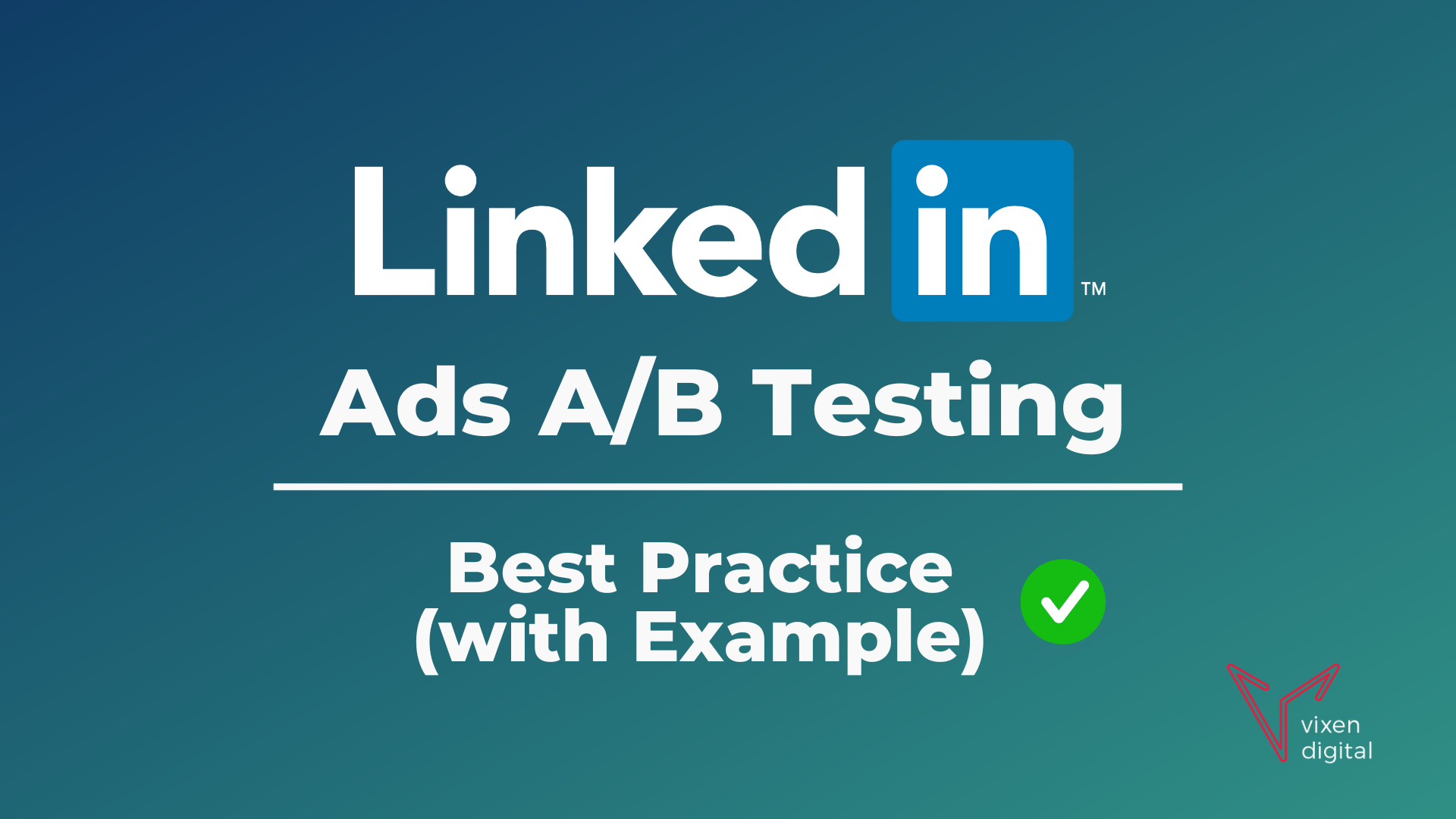 LinkedIn Ads A/B Testing: best practice (with Example)