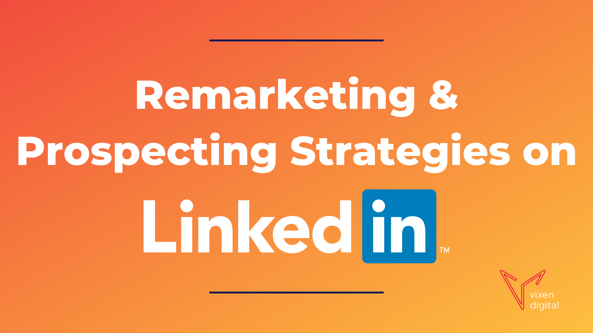 Remarketing & Prospecting Strategies on LinkedIn