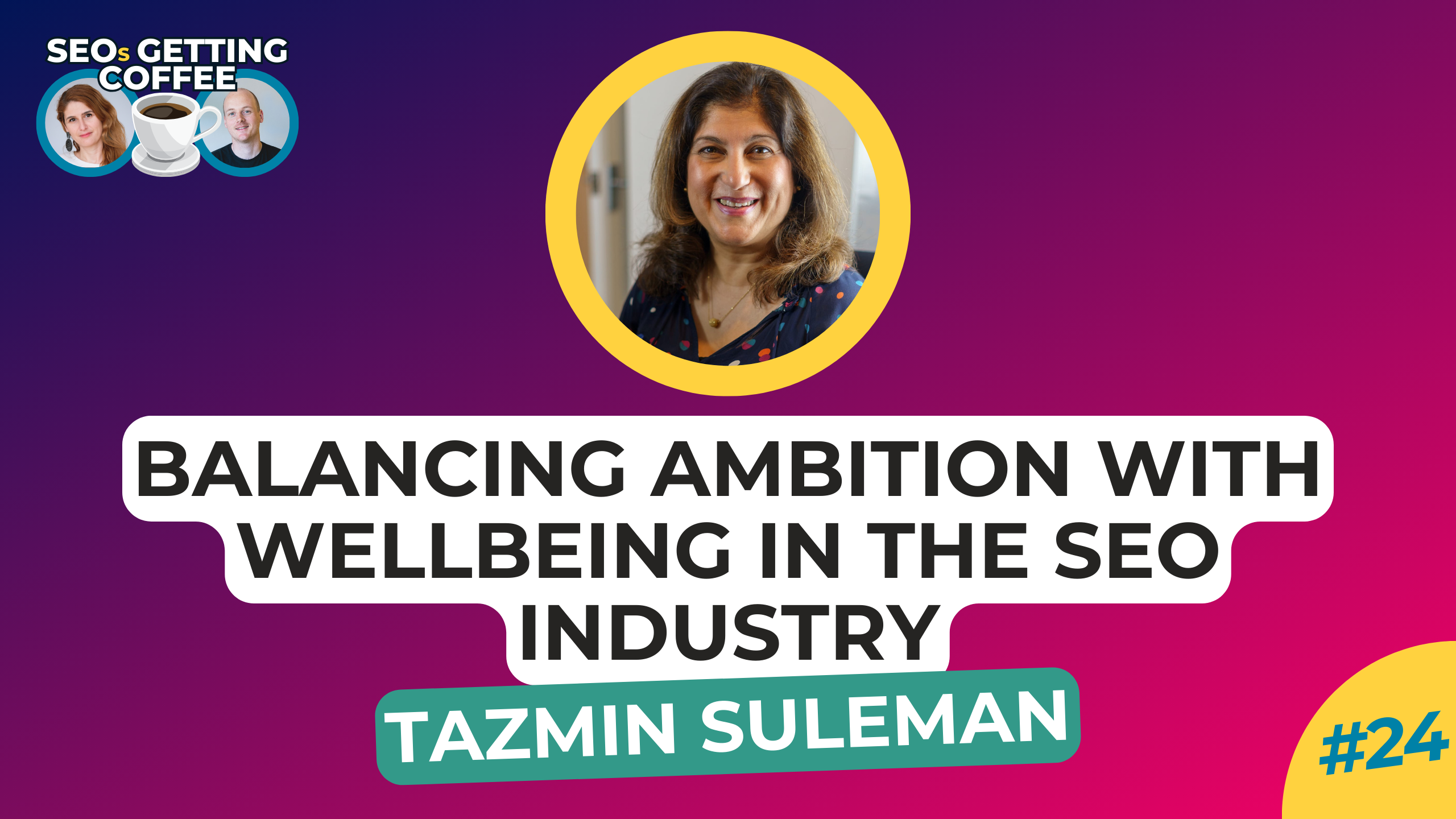 Balancing Ambition with Wellbeing in the SEO Industry | SEOs Getting Coffee EP. 24