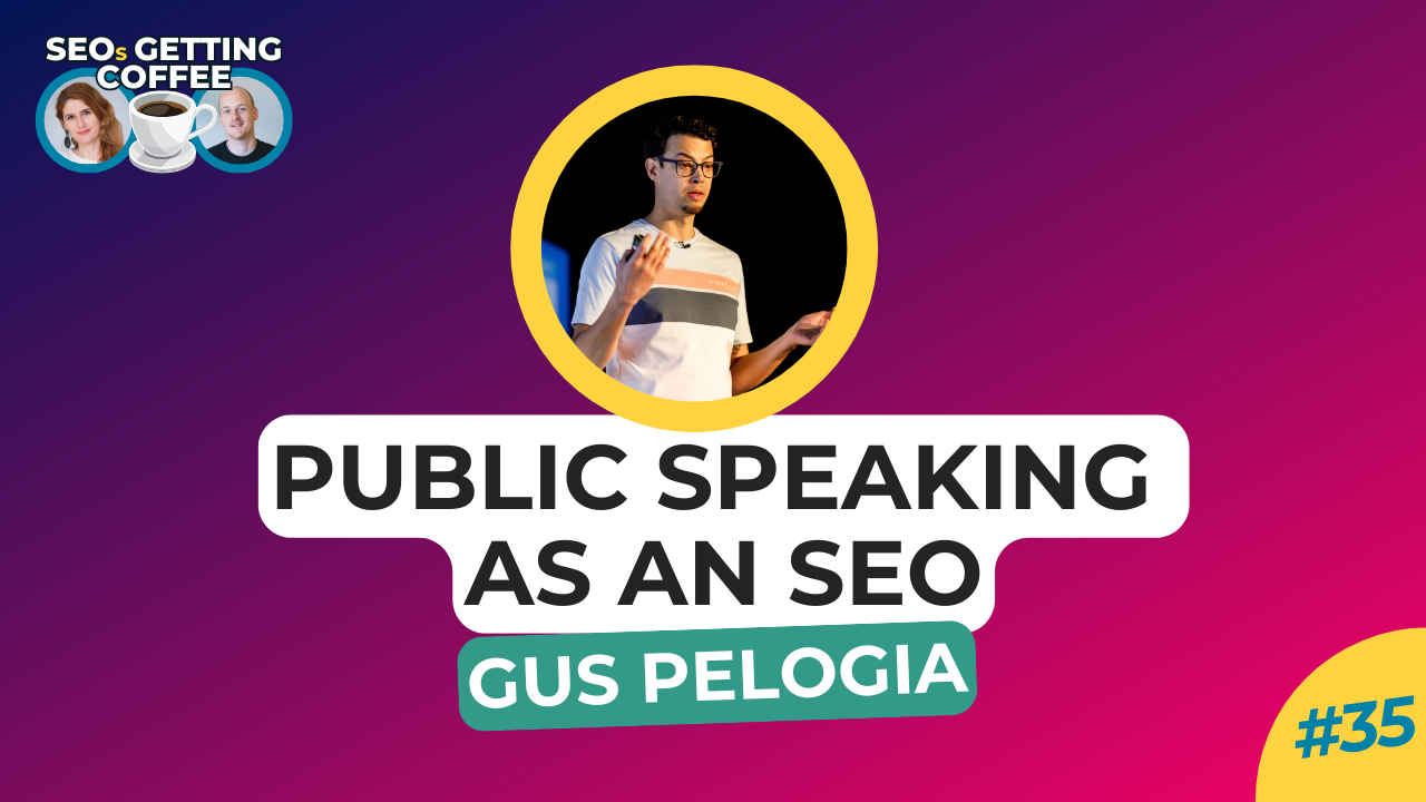 seos getting coffee with Gus Pelogia - Public Speaking as an SEO