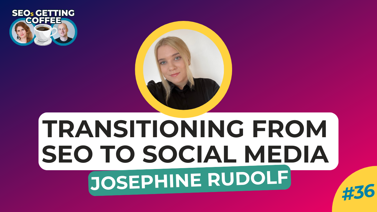 Transitioning from SEO to Social Media: Insights from Josephine Rudolph