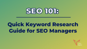 SEO 101: Quick Keyword Research Guide for SEO Managers
