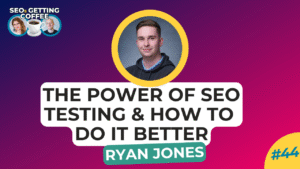Ryan Jones on SEOs Getting Coffee - The power of SEO testing and how to do it better